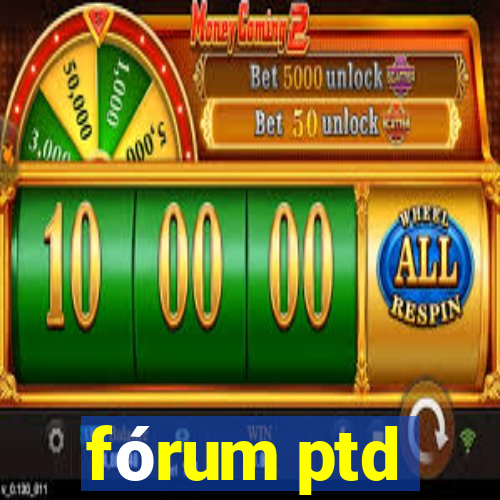 fórum ptd